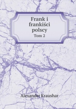 Frank i franki&#347;ci polscy Tom 2