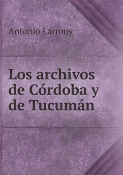 archivos de Cordoba y de Tucuman