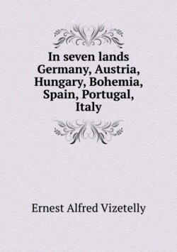 In seven lands Germany, Austria, Hungary, Bohemia, Spain, Portugal, Italy