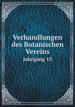 Verhandlungen des Botanischen Vereins Jahrgang 15