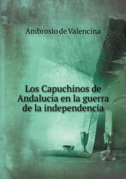 Capuchinos de Andalucia en la guerra de la independencia