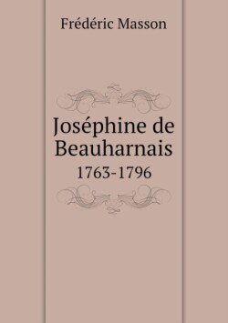 Josephine de Beauharnais 1763-1796