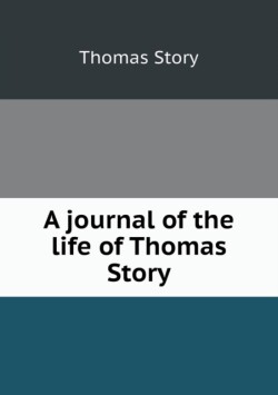 journal of the life of Thomas Story
