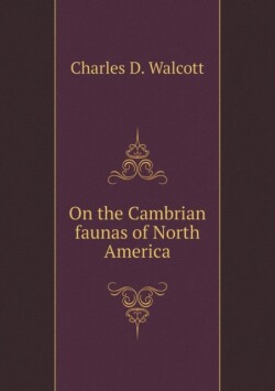 On the Cambrian faunas of North America