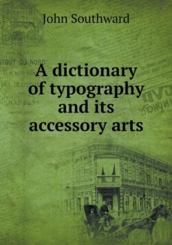 Dictionary of Typography and Its Accessory Arts