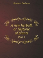 new herball, or Historie of plants Part 1