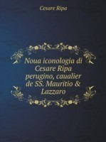 Noua iconologia di Cesare Ripa perugino, caualier de SS. Mauritio & Lazzaro