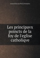 Les principavx poincts de la foy de l'eglise catholiqve