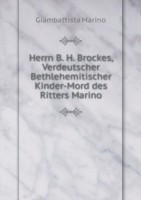Herrn B. H. Brockes, Verdeutscher Bethlehemitischer Kinder-Mord des Ritters Marino