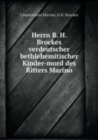Herrn B. H. Brockes verdeutscher bethlehemitischer Kinder-mord des Ritters Marino