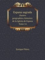 Espana sagrada theatro geographico-historico de la Iglesia de Espana Tomo 14