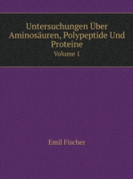 Untersuchungen UEber Aminosauren, Polypeptide Und Proteine Volume 1