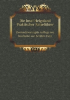 Insel Helgoland Praktischer Reisefuhrer Zweiundzwanzigste Auflage neu bearbeitel von Schiller-Tietz