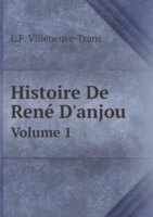 Histoire De Rene D'anjou Volume 1