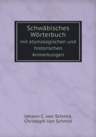 Schwabisches Woerterbuch mit etymologischen und historischen Anmerkungen