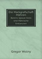 Markgrafschaft Mahren Band 6. Iglauer Kreis Und Mahrische Enklavuren