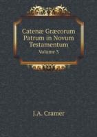 Catenae Graecorum Patrum in Novum Testamentum Volume 3