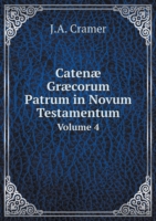 Catenae Graecorum Patrum in Novum Testamentum Volume 4