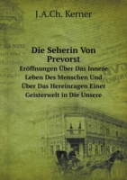 Seherin Von Prevorst Eroeffnungen UEber Das Innere Leben Des Menschen Und UEber Das Hereinragen Einer Geisterwelt in Die Unsere