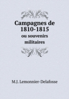 Campagnes de 1810-1815 ou souvenirs militaires