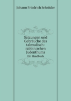 Satzungen und Gebrauche des talmudisch-rabbinischen Judenthums Ein Handbuch