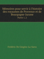 Memoires pour servir a l'histoire des royaumes de Provence et de Bourgogne-Jurane Partie 1, 2