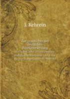 Zur geschichte der deutschen Bibelubersetzung Vor Luther nebst 34 verschiedenen deutschen uebersetzungen des 5. cap. aus dem Evangelium des hl. Matthaus