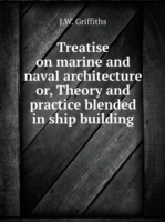 Treatise on marine and naval architecture or, Theory and practice blended in ship building