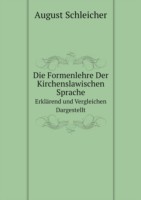 Formenlehre Der Kirchenslawischen Sprache Erklarend und Vergleichen Dargestellt