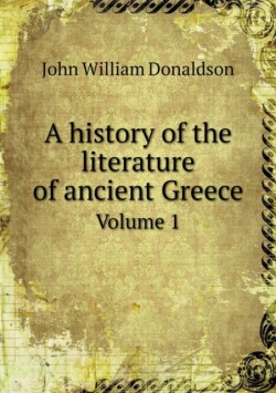 history of the literature of ancient Greece Volume 1