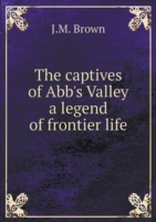 captives of Abb's Valley a legend of frontier life