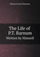 Life of P.T. Barnum Written by Himself
