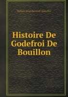 Histoire De Godefroi De Bouillon