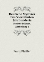 Deutsche Mystiker Des Vierzehnten Jahrhunderts Meister Eckhart. Abtheilung 1