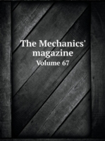 Mechanics' magazine Volume 67