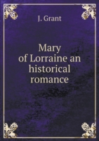 Mary of Lorraine an historical romance