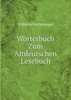 Woerterbuch Zum Altdeutschen Lesebuch