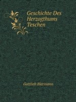 Geschichte Des Herzogthums Teschen