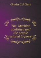 Machine abolished and the people restored to power
