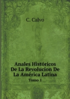 Anales Historicos De La Revolucion De La America Latina Tomo 1