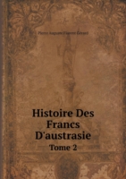 Histoire Des Francs D'austrasie Tome 2