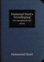 Immanuel Kant's Grundlegung zur metaphysik der sitten