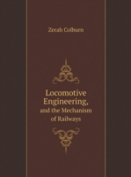Locomotive Engineering And the Mechanism of Railways