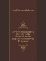 Tavole Genealogiche a Corredo Della Illustrazione Del Registro Arcivescovile Di Genova