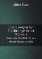 Briefe englischer Fluchtlinge in der Schweiz Aus einer Handschrift des Berner Staats-Archivs
