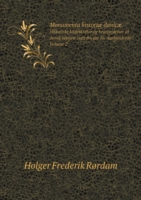 Monumenta historiae danicae Historiske kildeskrifter og bearbejdelser af dansk historie isaer fra det 16. Aarhundrede. Volume 2