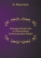 Naturgeschichte Des in Deutschland Vorkommenden Wildes