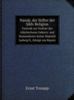 Nanak, der Stifter der Sikh-Religion Festrede zur Vorfeier des Allerhoechsten Geburts- und Namensfestes Seiner Majestat Ludwig II., Koenigs von Bayern