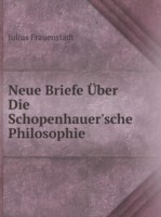 Neue Briefe UEber Die Schopenhauer'sche Philosophie