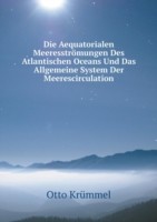 Aequatorialen Meeresstroemungen Des Atlantischen Oceans Und Das Allgemeine System Der Meerescirculation